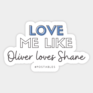 Love Me Like Oliver Loves Shane - Signed Sealed Delivered Sticker